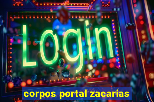 corpos portal zacarias